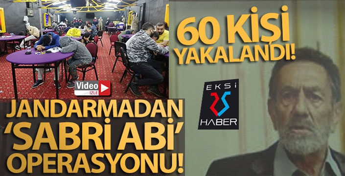 Jandarmadan ‘Sabri Abi' ismiyle kumar baskını