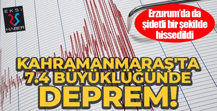 Kahramanmaraş'ta 7.4 büyüklüğünde deprem