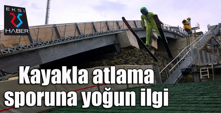 Kayakla Atlama Milli Takımına girebilmek için uçuyorlar 