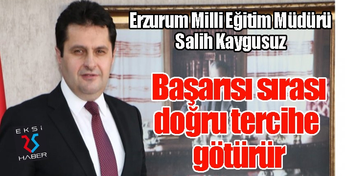 Kaygusuz; Başarısı sırası, doğru tercihe götürür