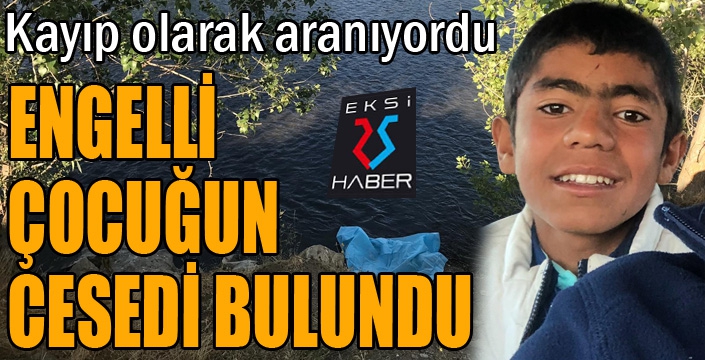 Kayıp olarak aranan engelli çocuğun cesedi Karasu Nehrinde bulundu