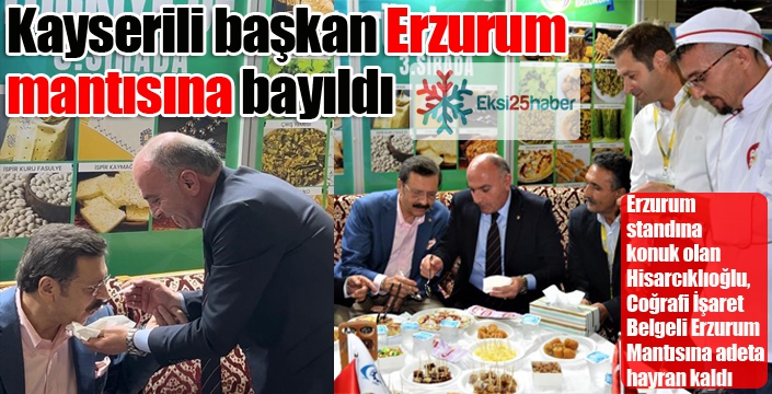 Kayserili Başkan’a Erzurum Mantısı... Tadı damağında kaldı...