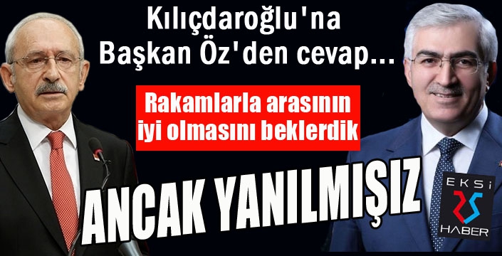 Kılıçdaroğlu'na, Başkan Öz'den cevap...