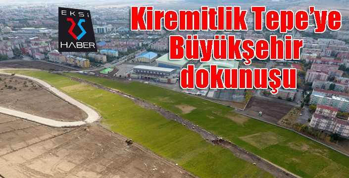 Kiremitlik Tepe’ye Büyükşehir dokunuşu