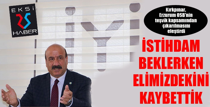 Kırkpınar: İstihdama yönelik hamleler beklerken elimizdekini de aldılar!