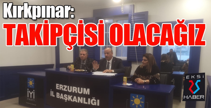 Kırkpınar: Tüm iddiaların takipçisi olacağız...