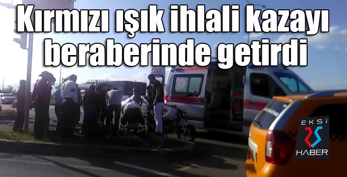 Kırmızı ışık ihlali kazayı beraberinde getirdi: 2 yaralı