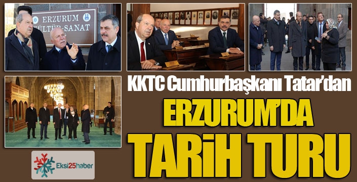 KKTC Cumhurbaşkanı Tatar Erzurum’da tarihi yerleri gezdi