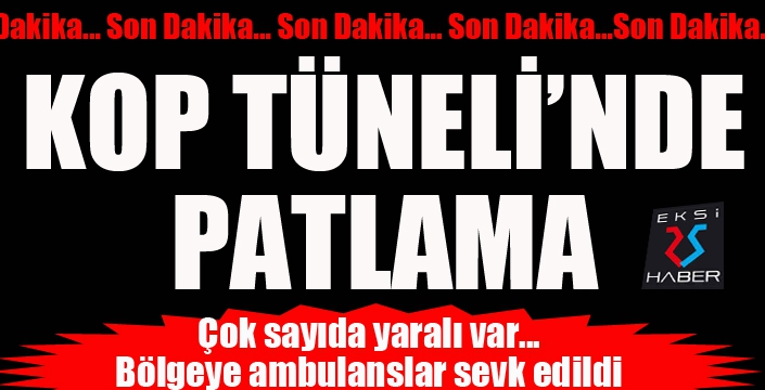 Kop tünelinde patlama: 11 yaralı 