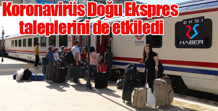 Koronavirüs Doğu Ekspres taleplerini de etkiledi