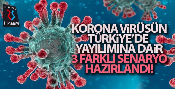 Koronavirüsün Türkiye'de yayılımına dair 3 senaryo hazırlandı