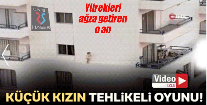 Küçük kızın tehlikeli oyunu kamerada