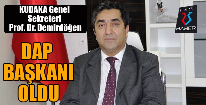 KUDAKA Genel Sekreteri Prof. Dr. Demirdöğen DAP Başkanı oldu