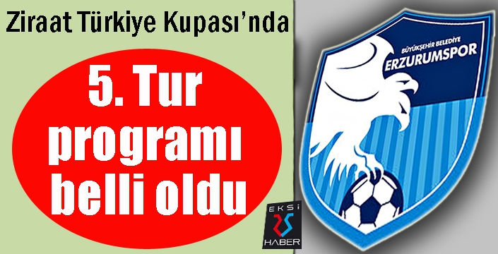 Kupada 5. Tur programı belli oldu