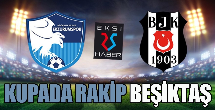 Kupada rakip Beşiktaş...