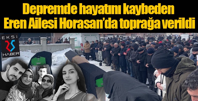 Leyla öğretmen ve ailesi Horasan’da son yolculuğuna uğurlandı