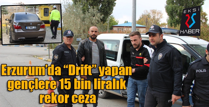 Lüks araçla “Drift” yapan arkadaşlara 15 bin liralık rekor ceza