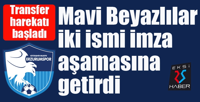 Mavi Beyazlılar, iki ismi imza aşamasına getirdi