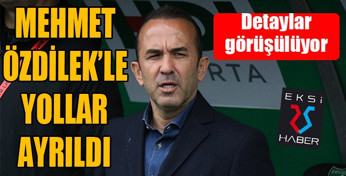 Mehmet Özdilek'le yollar ayrıldı...