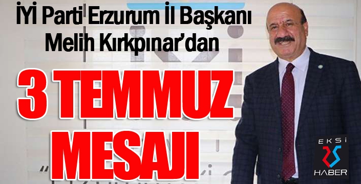 Melih Kırkpınar'dan 3 Temmuz mesajı...