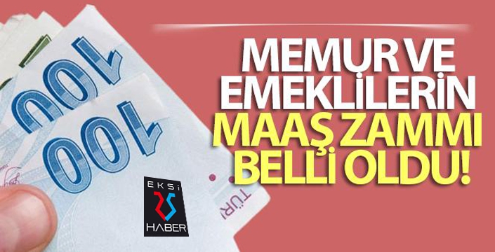 Memur ve emeklilerin maaş zammı belli oldu