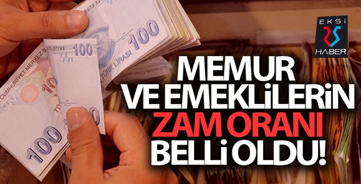 Memur ve emeklilerin zam oranı belli oldu!