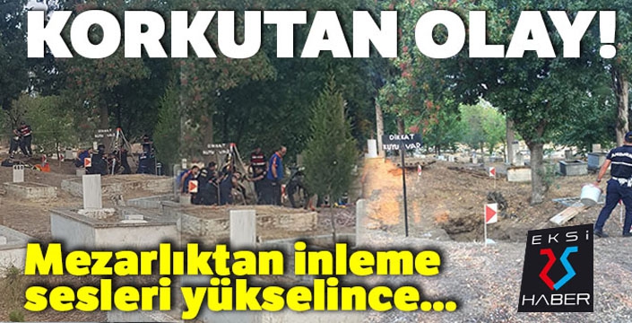 Mezarlıktan yükselen inleme sesleri bir şehri ayağa kaldırdı...