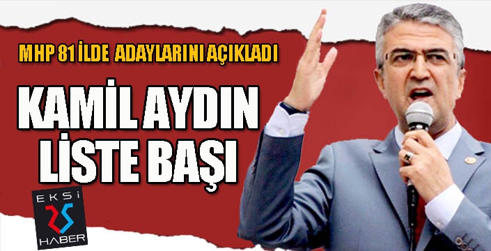 MHP'de Kamil Aydın liste başı...