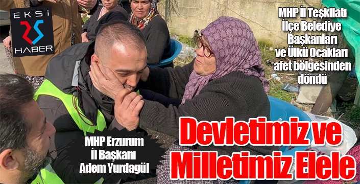 MHP Erzurum teşkilatı afet bölgesinden döndü!