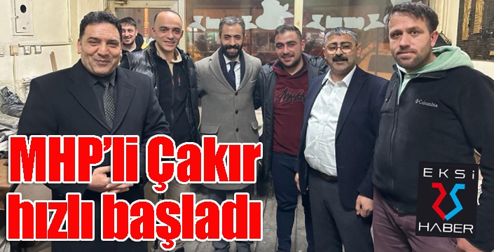 MHP’li Çakır hızlı başladı 