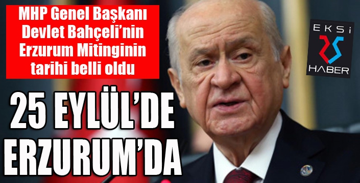 MHP Lideri Bahçeli 23 Eylül'de Erzurum'da...