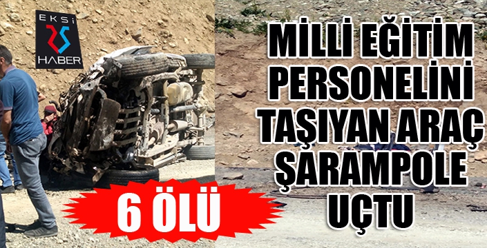 Milli Eğitim Personelini taşıyan araç uçuruma yuvarlandı: 6 ölü