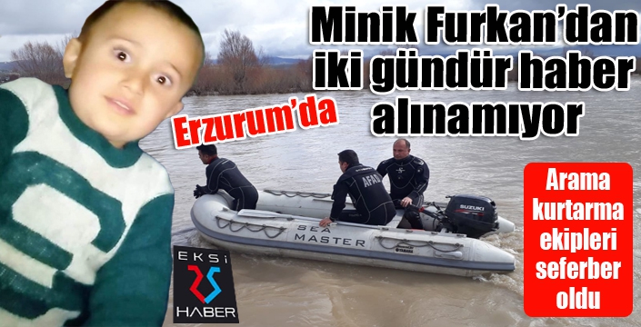 Minik Furkan’dan iki gündür haber alınamıyor