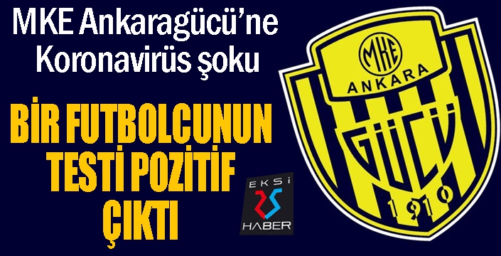 MKE Ankaragücü: 'Bir futbolcumuzun koronavirüs testi pozitif çıktı'