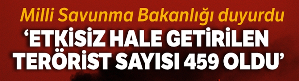 MSB: 'Barış Pınarı Harekâtı'nda etkisiz hale getirilen terörist sayısı 459 oldu'