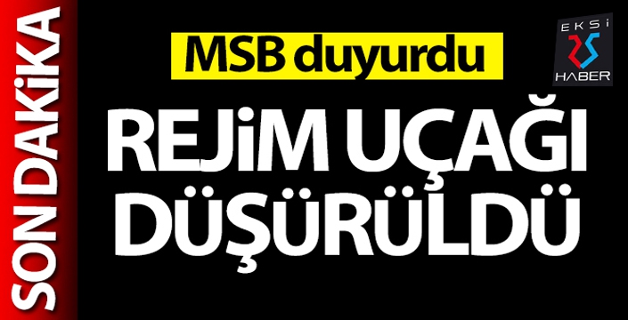 MSB duyurdu: 'Rejime ait bir L-39 savaş uçağı düşürüldü'