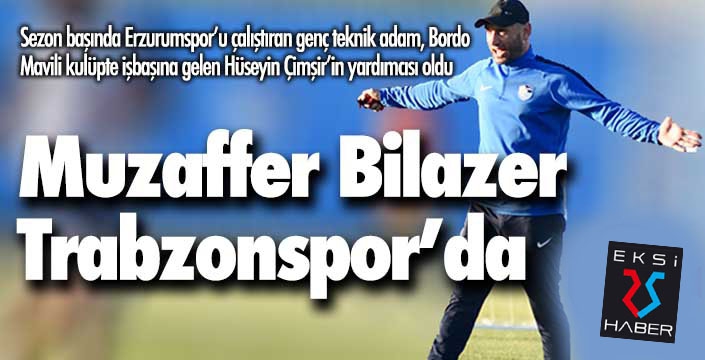 Muzaffer Bilazer Trabzonspor'da...