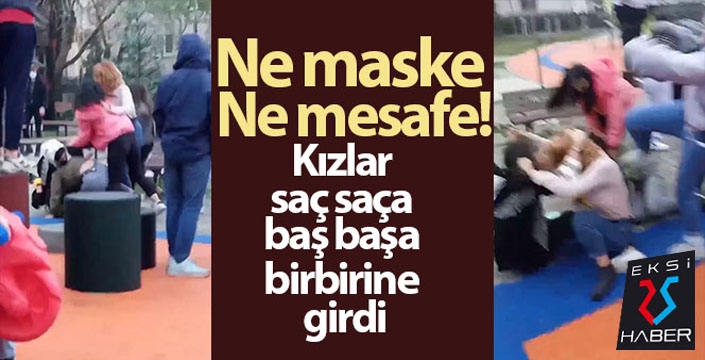 Ne maske ne mesafe...Kızlar saç saça baş başa böyle birbirine girdi