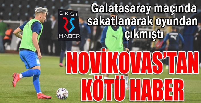 Novikovas'tan kötü haber..