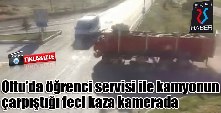 Öğrenci servisi ile kamyonun çarpıştığı feci kaza kamerada