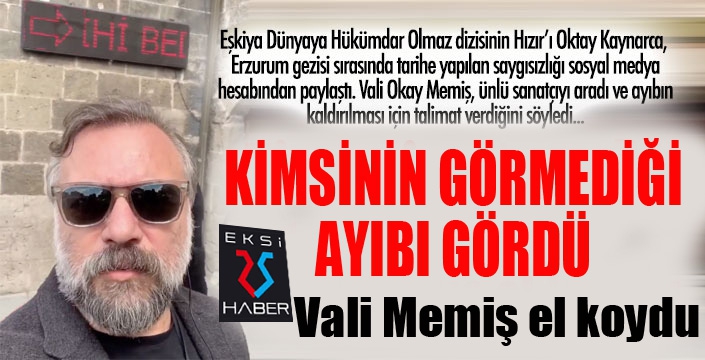 Oktay Kaynarca, Erzurum'daki tarihi ayıbı gördü, Vali Memiş el koydu...