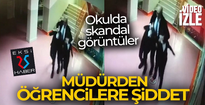 Okul müdürünün öğrencilere şiddet uyguladığı anlar kamerada