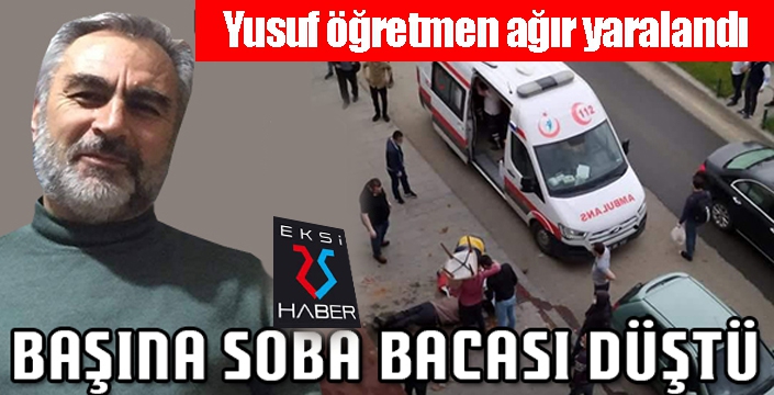 Oltu'da başına soba bacası düşen kişi ağır yaralandı