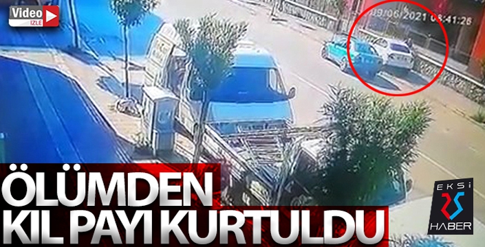 Ölümden kıl payı kurtuldu, o ânlar kameraya yansıdı