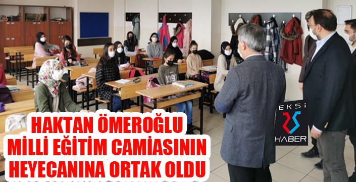 Ömeroğlu, Milli Eğitim camiasının heyecanına ortak oldu...