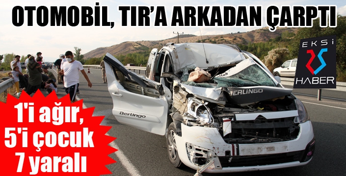 Otomobil, TIR'a arkadan çarptı: 7 yaralı...