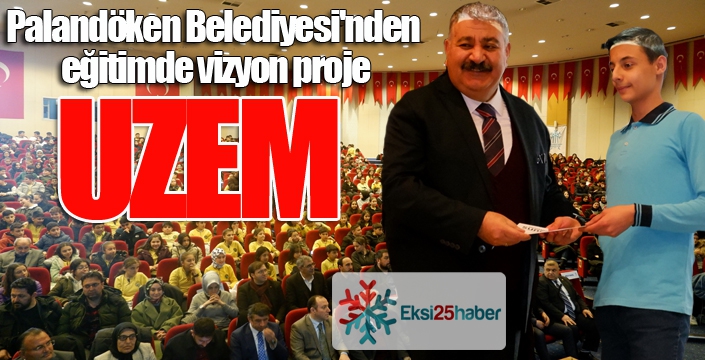 Palandöken Belediyesi'nden eğitimde vizyon proje: UZEM