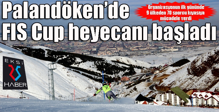 Palandöken’de FIS Cup heyecanı başladı