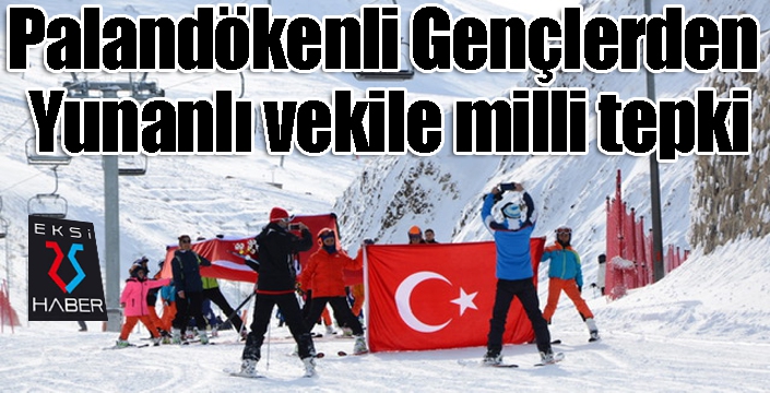 Palandökenli Gençlerden Küstah Yunan’a milli tepki