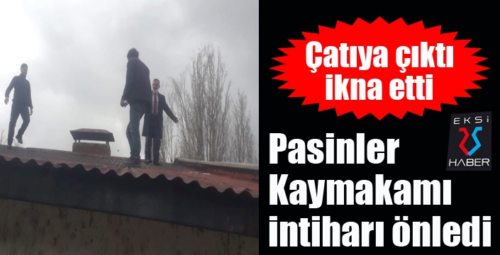 Pasinler Kaymakamı intiharı önledi